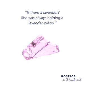 A piece of lavender sea glass with the quote, “Is there a lavender? She was always holding a lavender pillow.”